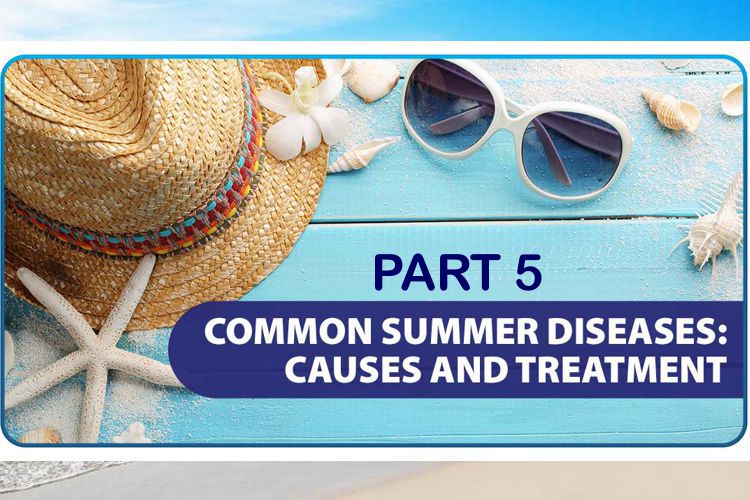 بیماری های رایج فصل تابستان (قسمت 5)