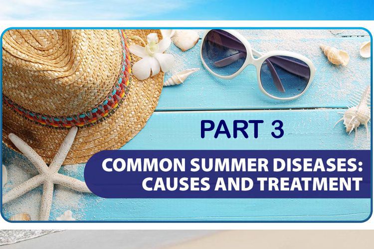 بیماری های رایج فصل تابستان (قسمت 3)